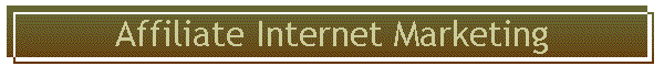 Affiliate Internet Marketing