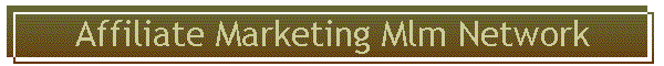 Affiliate Marketing Mlm Network
