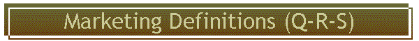 Marketing Definitions (Q-R-S)